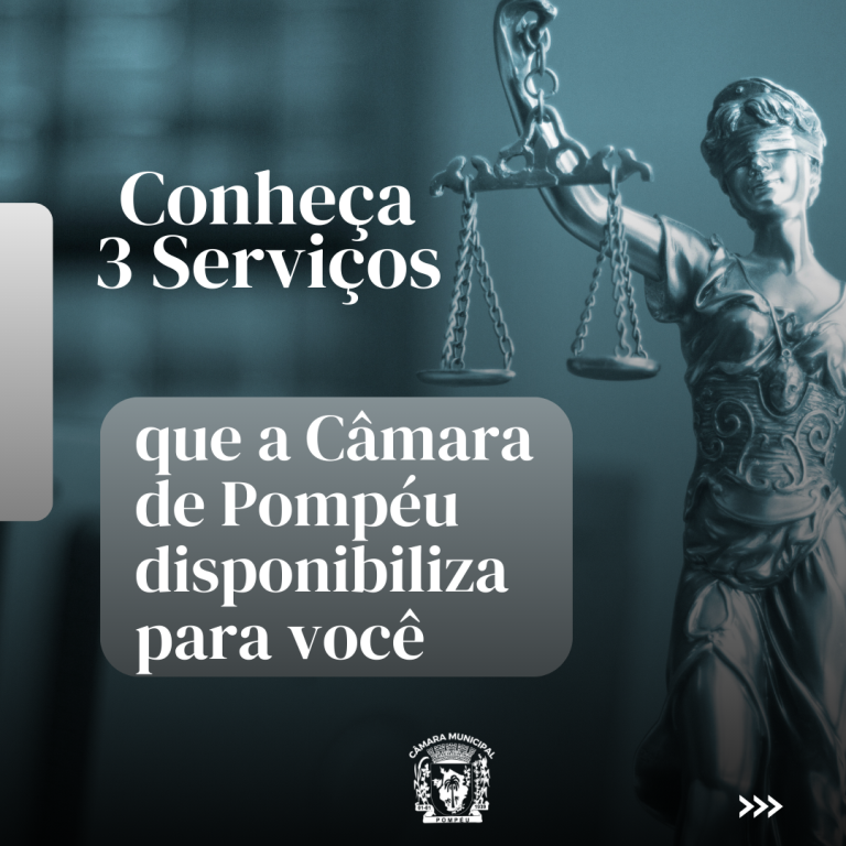 Conheça 03 Serviços que a Câmara Municipal de Pompéu disponibiliza para você!